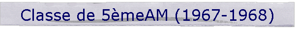Classe de 5meAM (1967-1968)