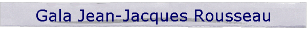 Gala Jean-Jacques Rousseau